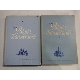 DIN ISTORIA TRANSILVANIEI - (2 VOL) - C. DAICOVICIU, ST. PASCU, V. CHERESTESIU, T. MORARIU